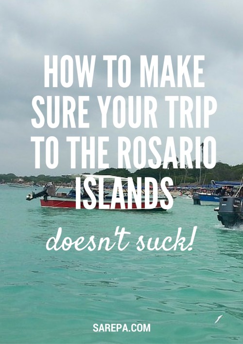 How to make sure your trip to the Rosario Islands doesn't suck!